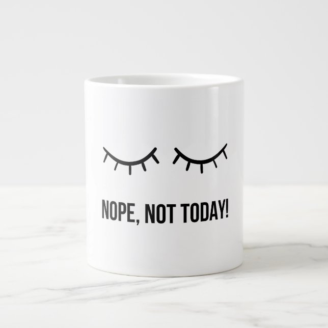 Grande Tasse Nope, Not Today! – Funny Lazy Mood Coffee Mug (Devant)