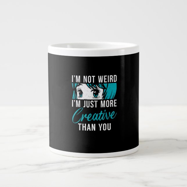 Grande Tasse Not Weird Just More Creative Anime Lover Creative  (Devant)