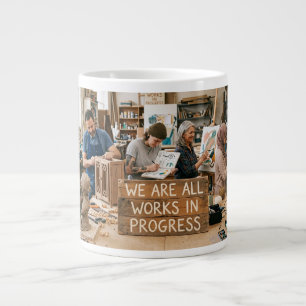 Grande Tasse Nous sommes tous des œuvres en cours