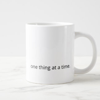 Grande Tasse One Thing at a Time – Calm Support Coffee Mug