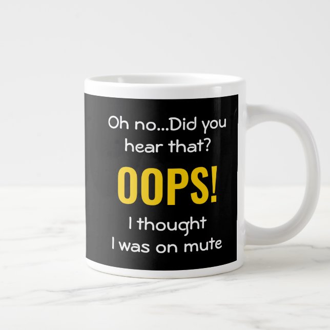 GRANDE TASSE OOPS JE PENSAIS QUE J'ÉTAIS SUR MUTE | HUMOUR (Droite)