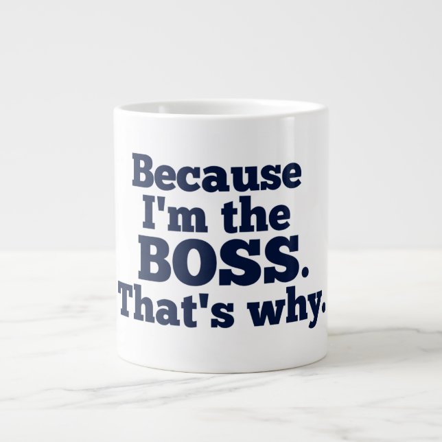 Grande Tasse Parce que je suis le patron, c'est pourquoi. (Devant)