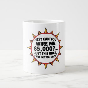 Grande Tasse Pouvez-vous me virer 5 000 $...