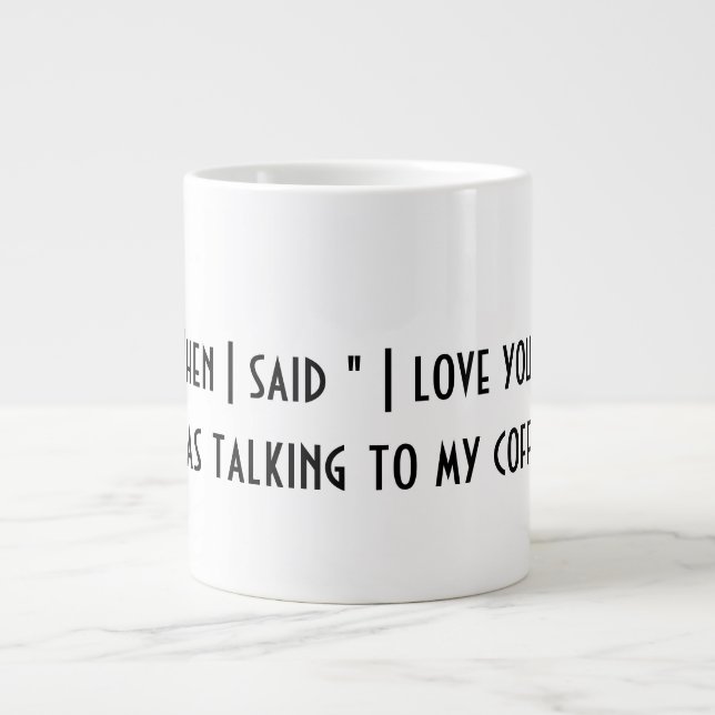 Grande Tasse Quand J'Ai Dit "Je T'Aime" Café Mug  (Devant)