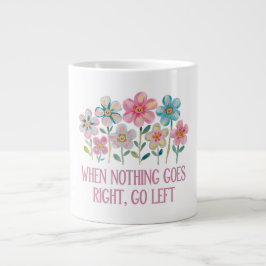 Grande Tasse Quand rien ne va droit, allez à gauche