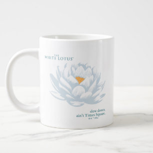 Grande Tasse Ralentissez, Ain’t Times Carré - Le Lotus Blanc