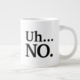 Grande Tasse Script noir et blanc Euh... NO Funny Sarcastic