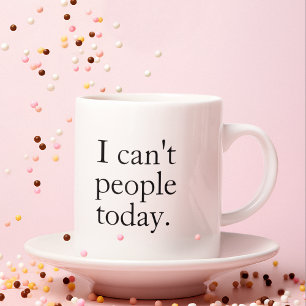 Grande Tasse Simple drôle je ne peux pas les gens aujourd'hui C