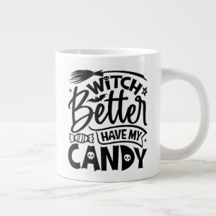 Grande Tasse Sorcière Il Vaut Mieux Avoir Mon Bonbon