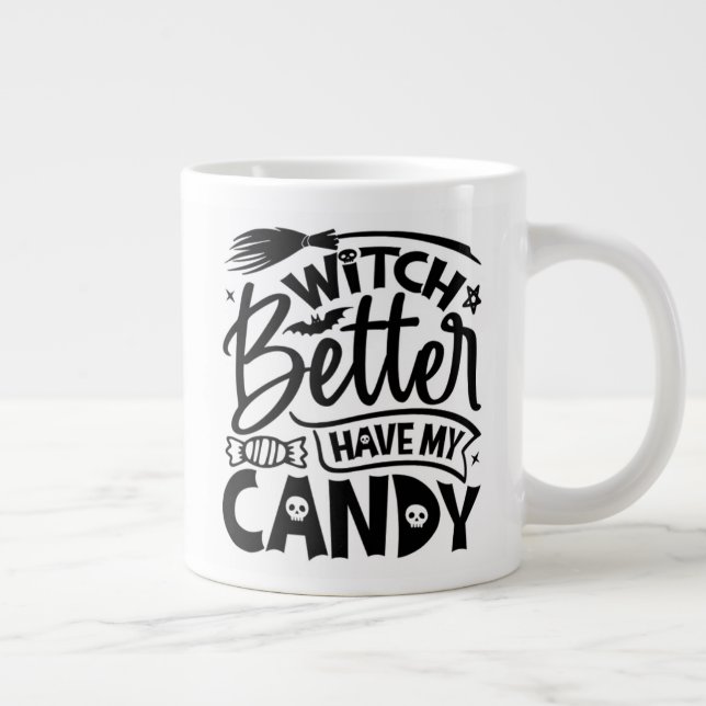 Grande Tasse Sorcière Il Vaut Mieux Avoir Mon Bonbon (Droite)