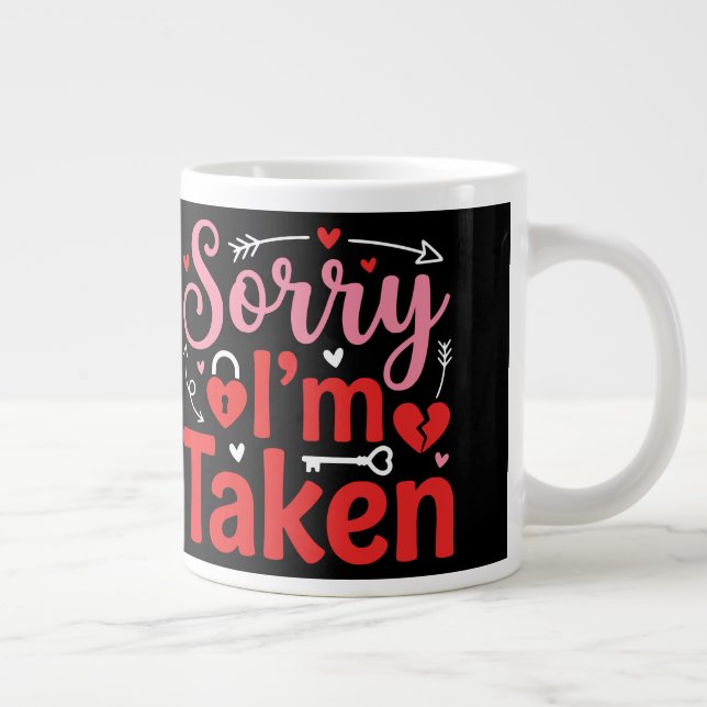 Grande Tasse Sorry I’m Taken Funny Valentine Relationship Desig (Droite)