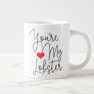 Grande Tasse Vous êtes ma citation drôle de homard avec du te