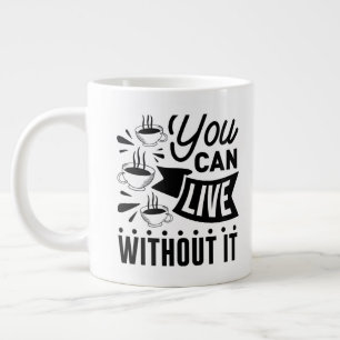 Grande Tasse Vous Pouvez Vivre Sans
