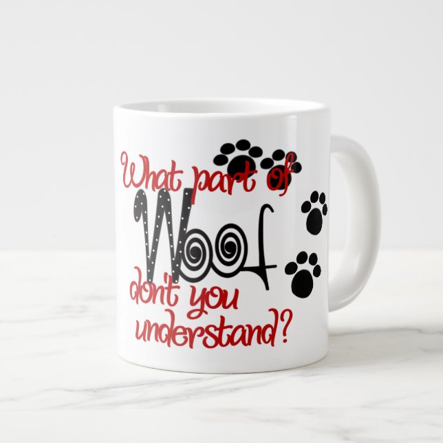Grande Tasse Woof - Jumbo Mug (Devant droit)