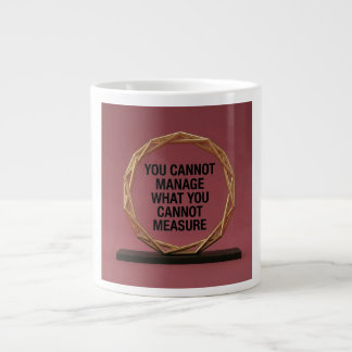 Grande Tasse You Cannot Manage What You Cannot Measure
