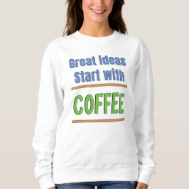 Grandes idées commencent avec un sweatshirt Café