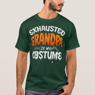 Grandfather Halloween Ehausted Grandpa Is My Costu T-Shirt