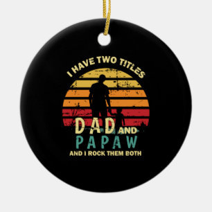 Grandfather Quotes Dad And Papa I Rock Them Keramik Ornament