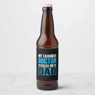 Grandfather Quotes My Favorite Doctor Calls Me Dad Bierflaschenetikett