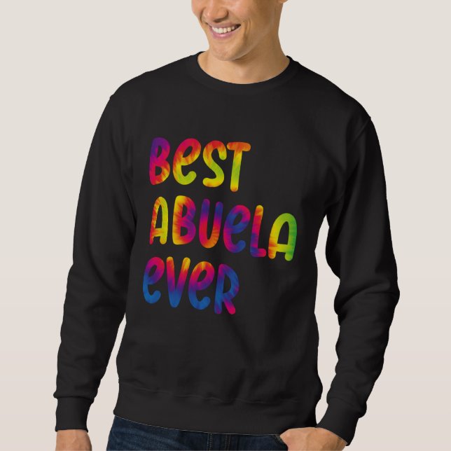 Grandma Mothers Day Best Abuela Ever Tie Dye Sweatshirt (Vorderseite)