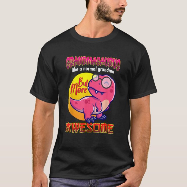 Grandmasaurus Like A Normal Grandma Graphic Rex T-Shirt (Vorderseite)