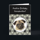 Grandmother Don't look Sad Birthday Pug Pet Dog Karte<br><div class="desc">Another Birthday card humor for Grandmother who love Pugs,  Pet Dog</div>