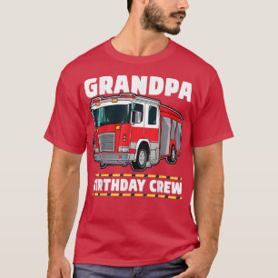 Grandpa Birthday Crew Fire Truck Firefighter Grand T-Shirt
