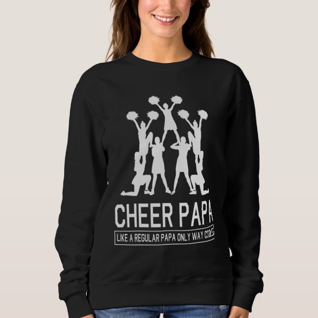 Grandpa Daddy Cheer Papa Like A Regular Papa Only  Sweatshirt (Vorderseite)