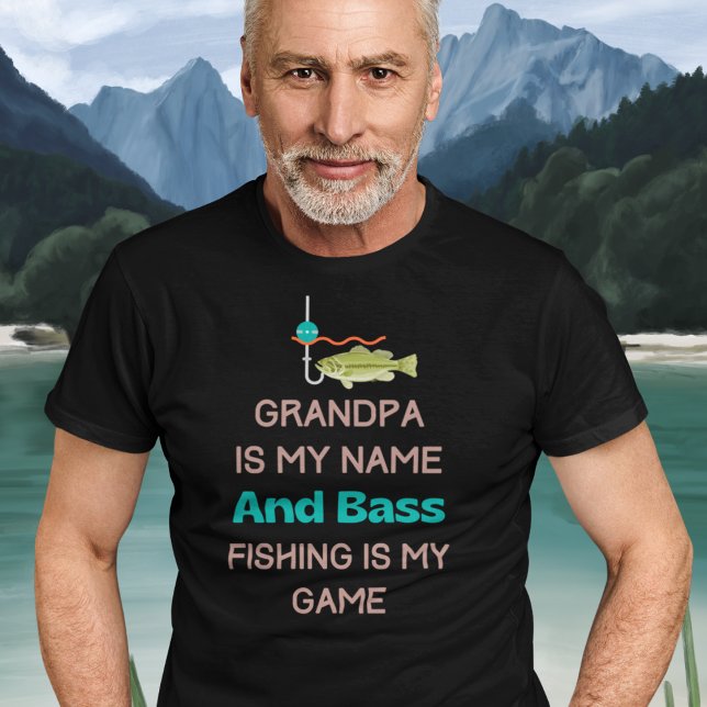 Grandpa "Funny Bass Fishing" T-Shirt (Grandpa is My Name and Bass Fishing is My Game T-Shirt)