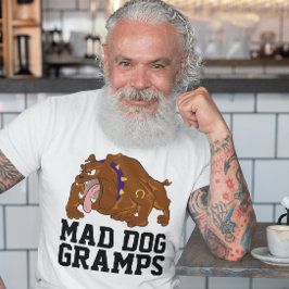 GRANDPA FUNNY MAD DOG GRAMPS T - SHIRT