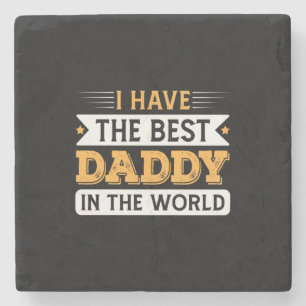 Grandpa Gift   I Have The Best Daddy In The World Steinuntersetzer