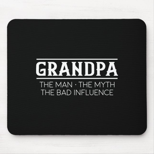 Grandpa The Man The Bad Influence Gift  Mousepad (Vorne)