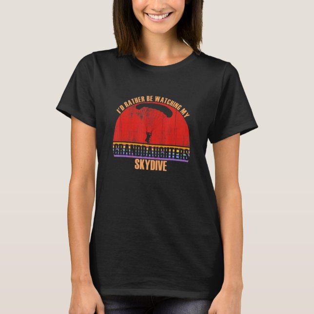Grandparent Rather Be Watching Skydive Granddaught T-Shirt (Vorderseite)