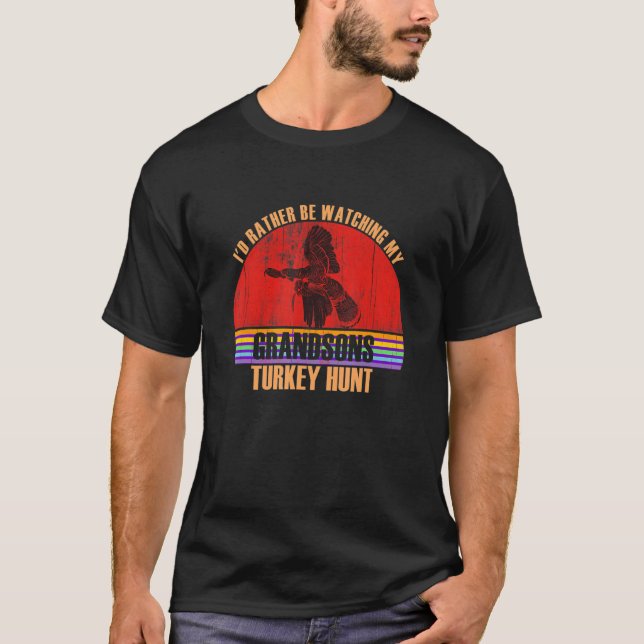 Grandparent Rather Be Watching Turkey Hunt Grandso T-Shirt (Vorderseite)