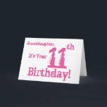 Grandtochter hat 11. Geburtstag in Rosa. Karte<br><div class="desc">Bei White Background Featuring Pink Text,  wir this fun,  birthday greeting for a granddaughter. My Funny Mind Greetings.</div>