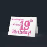 Grandtochter hat 19. Geburtstag in Rosa. Karte<br><div class="desc">Bei White Background Featuring Pink Text,  wir this fun,  birthday greeting for a granddaughter. My Funny Mind Greetings.</div>