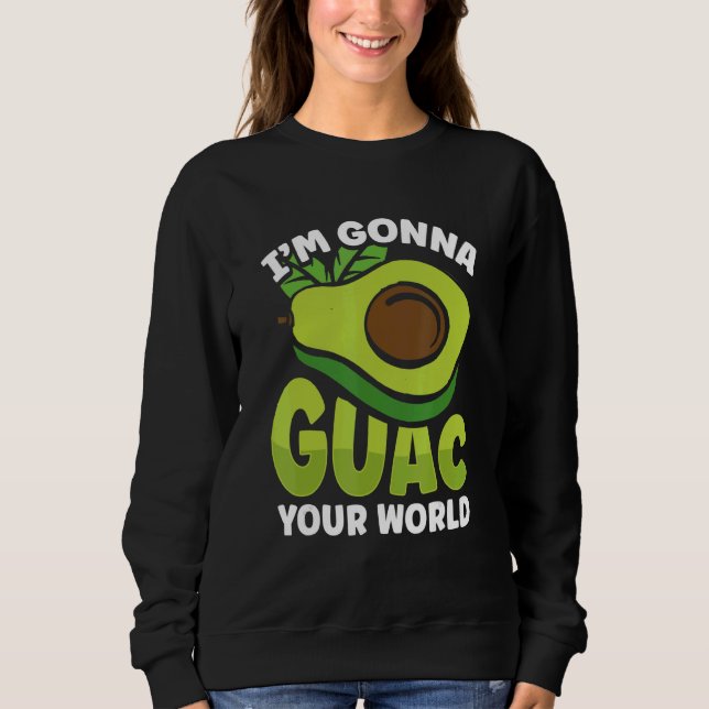 Graphic Avocado Apparel I'm Gonna Guacamole Your W Sweatshirt (Vorderseite)