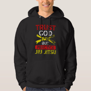 Graphic Jiu Jitsu Apparel Trust God but Practice J Hoodie