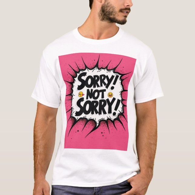 Graphic Sorry nicht Sorry! T-Shirt (Vorderseite)