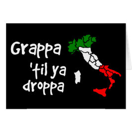 Grappa Til Ya Droppa