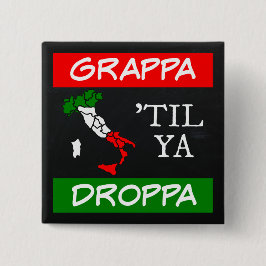 Grappa Til Ya Droppa Italienische Flag Karte Button
