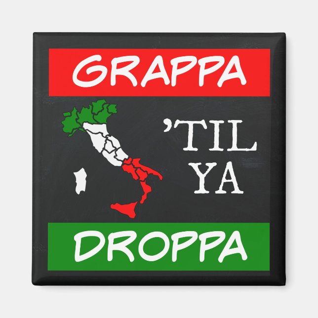 Grappa Til Ya Droppa Italienische Flag Karte Magnet (Vorne)