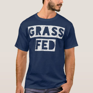 Grass Fed Funny Vegan Vegetarian  T-Shirt