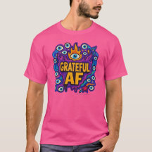Grateful AF - T-Shirt