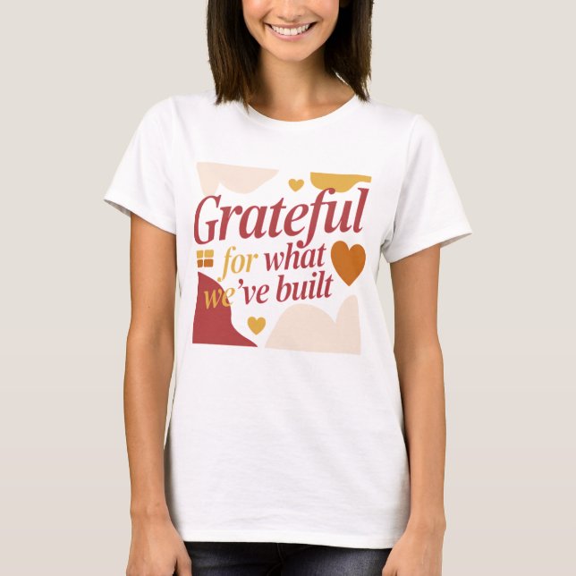 Grateful for What We’ve Built - Valentine's Gift T-Shirt (Vorderseite)