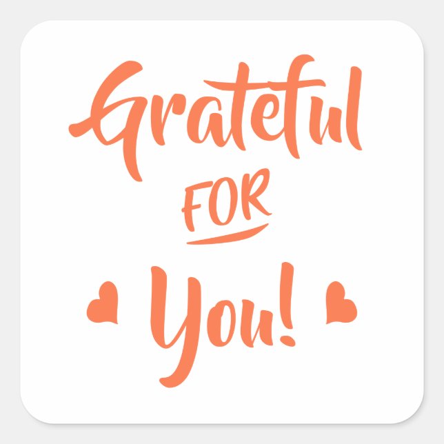 Grateful For You Quadratischer Aufkleber (Vorderseite)