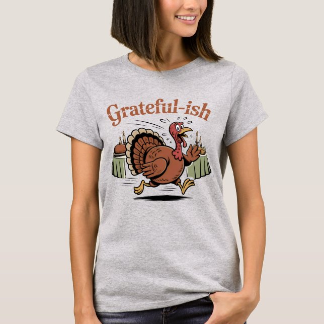 Grateful-ish | Funny Thanksgiving Turkey Escape De T-Shirt (Vorderseite)