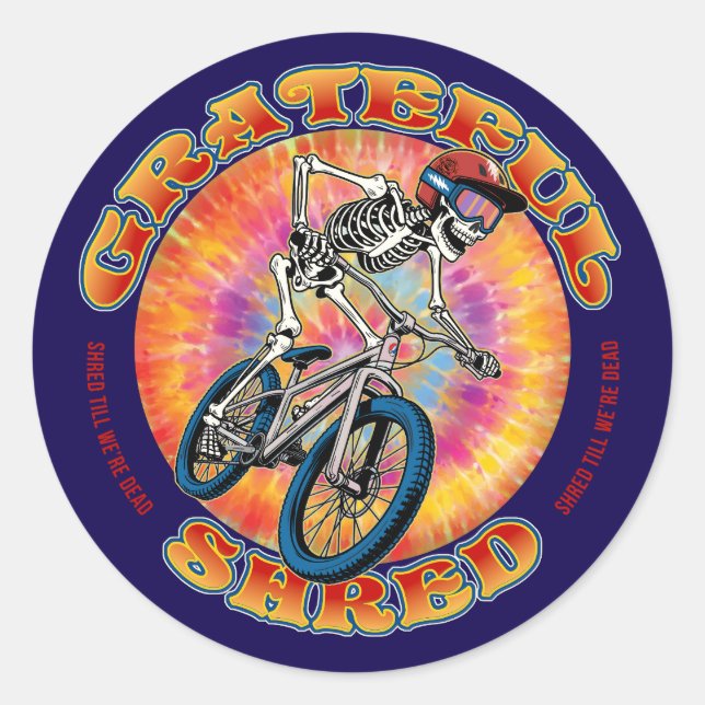 GRATEFUL SHRED ... "shred till we're dead" biking Runder Aufkleber (Vorderseite)