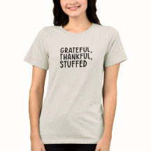 Grateful Thankful Stuffed • Thanksgiving T-Shirt