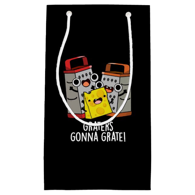 Graters Gonna Grate Funny Chee Pun Dark BG Kleine Geschenktüte (Vorderseite)